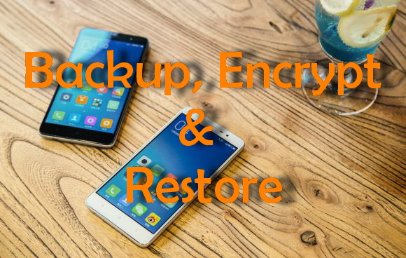 REDMI NOTE 3 / PRO: Backup, Encrypt and Restore